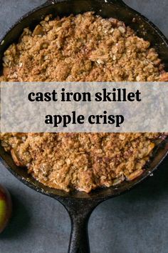 cast iron apple crisp in a skillet with the words cast iron apple crisp above it