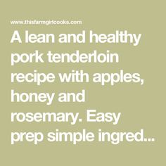 a quote that reads, a lean and healthy pork tenderin recipe with apples, honey and rosemary easy prep simple ingredients