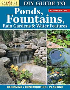 the complete guide to pond fountains, rain gardens and water features by creative homeowners