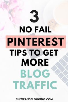 a laptop computer with the words 3 no fail pinterest tips to get more blog traffic