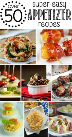 over 50 super - easy appetizer recipes