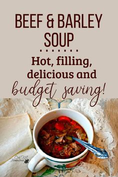 beef and barley soup in a white bowl with text overlay that reads beef and barley soup hot, filling, delicious and budget saving