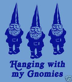 three gnomes with the words hanging with my gnomies