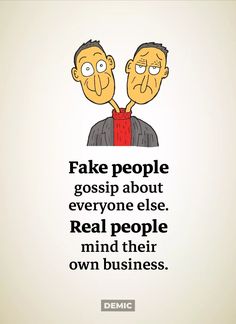 two people with their heads in the middle of each other's faces, one saying fake people gossip about everyone else real people mind their own business