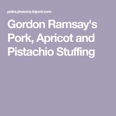 gordon ramsay's pork, apricot and pistachio stuffing book cover