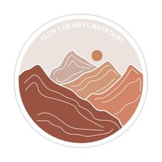 a sticker with the words faith can move mountains in brown and orange colors on it