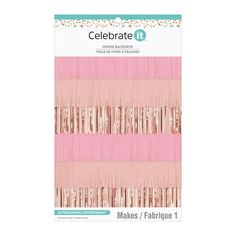 the crafter's workshop celebrate fringes pink