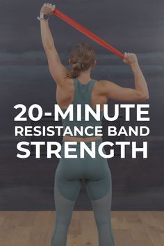 a woman holding a resistance band with the words 20 - minute resistance band strength