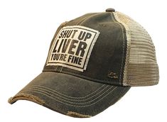 "Vintage Distressed Trucker Cap \"Shut Up Liver You're Fine\" Color: Black Distressed Material: Cotton/Polyester blend, Mesh back Size: One size fits most, with an adjustable snapback strap. Unisex cap" Funny Trucker Hat, Best Flip Flops, Distressed Baseball Cap, Distressed Hat, Funny Hats, Hat Patches, Cap Mens, Hat Ideas, Mesh Hat