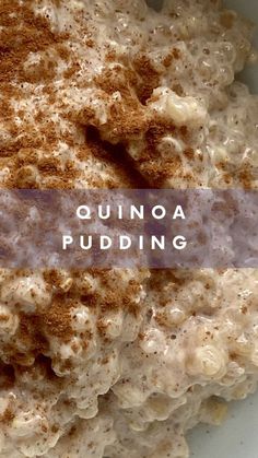 a bowl filled with oatmeal topped with cinnamon and powdered sugar, next to the words quinoa pudding