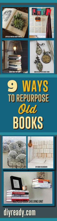 some books that are stacked together with the title 9 ways to repurpose old books