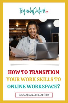 a woman sitting in front of a laptop computer with the words how to transition your work skills