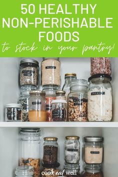 an open refrigerator filled with lots of food and labeled in white text that says, 50 healthy non - perishaable foods to stick in your pantry