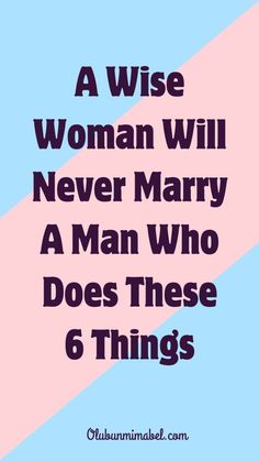 A Wise Woman Will Never Marry A Man Who Does These 6 Things Never Marry A Man Who, What A Woman Wants From A Man, Women Needs From A Man, What A Woman Needs From A Man, Red Flags In Men, When She, Lawyer Quotes, Smart Woman, Happy Marriage Tips