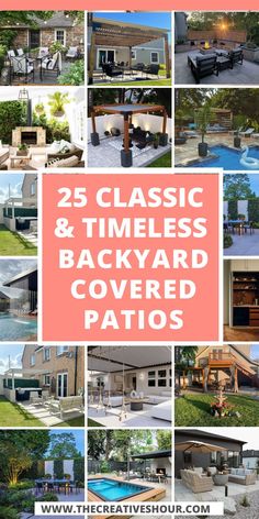 the 25 classic and timeless backyard covered patios with text overlay that reads, 25 classic and timeless backyard covered patios