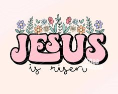 the word jesus is risen with flowers and leaves