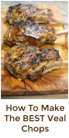 grilled chicken on a cutting board with text overlay how to make the best veal chops