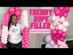 a woman standing in front of balloons with the words trendy rope filler