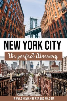 new york city the perfect itinerary with text overlay that reads, new york city the perfect itinerary