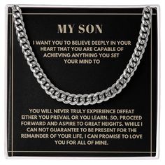 Express your pride and love for your son with this bold and timeless Cuban Link Chain. Crafted from high-quality stainless steel, this chain is designed to be both durable and stylish, making it a perfect accessory for any occasion. The strong, interlocking links symbolize the unbreakable bond between you and your son, a reminder that he carries your love and support wherever he goes. Whether it's for a birthday, graduation, or just a heartfelt gift, this Cuban Link Chain is a lasting symbol of your connection. Its classic design ensures it complements any outfit, adding a touch of sophistication to his look. To My Son, Love And Support, Cuban Link Chain, Cuban Link, Heartfelt Gifts, My Son, Link Chain, Classic Design, Jewelry Necklace Pendant