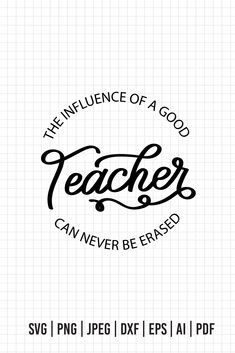 the influence of a good teacher can never be erased svg png dxf