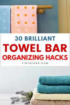 towels stacked on top of each other with text overlay reading 30 brilliant towel bar organizing hacks