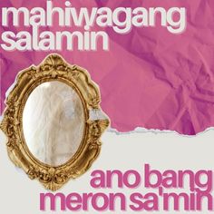 an advertisement for a mirror with torn paper in the background and text on it that reads, mahwwagang salamin