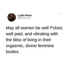 a tweet that reads, may all women be well frecked, well paid, and vibrating with the bliss of living in their organic divine feminine bodies