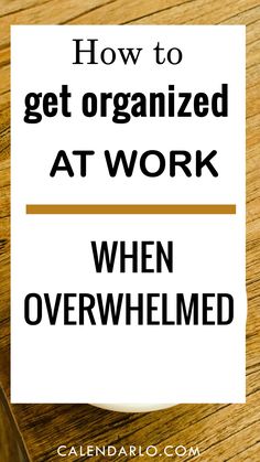 How to get organized at work when overwhelmed | ways to manage workload How To Get Organized At Work, Get Organized At Work, Organization At Work, Organized At Work, Organizational Skills, Increase Productivity, Work Organization, Daily Habits