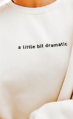 A Little Bit Dramatic, How To Have Style, Cute Shirt Designs, Shirt Design Inspiration, Aesthetic T Shirts, Tee Shirt Designs, Embroidered Sweatshirts, Cute Shirts, White Shirt