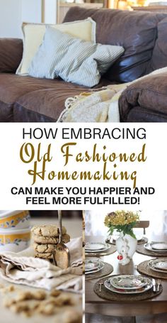 how embracing old fashioned homemaking can make you happy and feel more full - filled