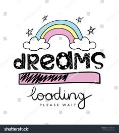 the words dreams loading please wait with a rainbow in the sky and stars above it