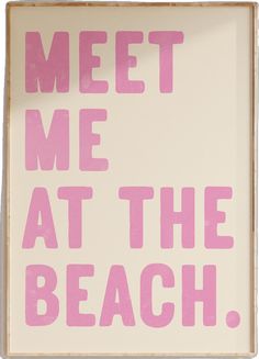 a pink and white sign that says meet me at the beach on it's side