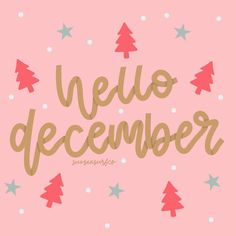 the words hello december written in gold and red on a pink background with silver stars