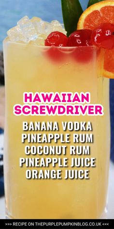 a drink with orange slices on the rim and text that reads hawaiian screwdriver banana vodka pineapple rum pineapple juice orange juice