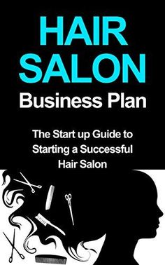 hair salon business plan the start up guide to starting a successful hair salon