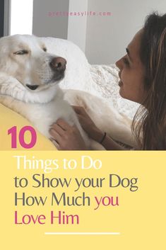 a woman laying in bed with her dog and the words 10 things to do to show your dog how much you love him