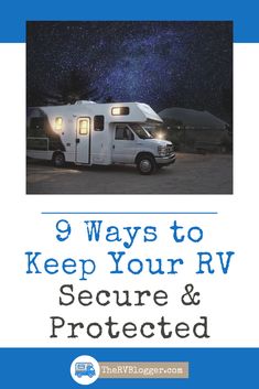 an rv with the words 9 ways to keep your rv secure and protected