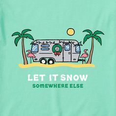 an image of a camper with palm trees and flamingos in the background that says let it snow somewhere else