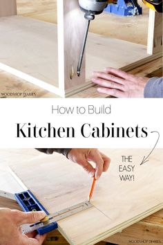 a person using a power drill to cut wood with the words how to build kitchen cabinets