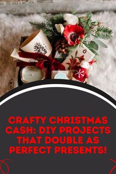 a gift box with candles and christmas decorations on it that says crafty christmas cash diy projects that double as perfect presents