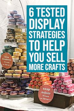 there is a sign that says 6 tested display strategies to help you sell more crafts