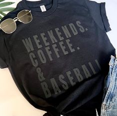 a t - shirt with the words weekends, coffee and baseball printed on it