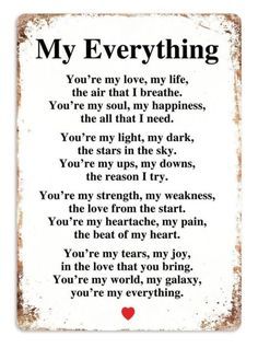 a poem written in black and white with the words'my everything'on it