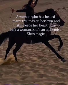 a woman who has healed many traumas on her own and still keeps her heart pure isn't a woman she's an alchemist