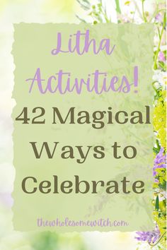 flowers with text overlay that reads ultra activities 42 magic ways to celebrate