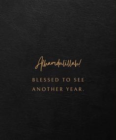 a black book with gold lettering on it that says, annnalilah blessed to see another year