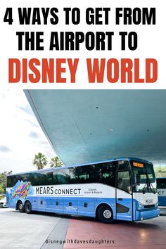 a bus parked in front of a building with the words 4 ways to get from the airport to disney world