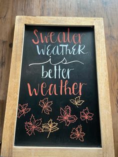 a chalkboard sign with the words weather, water and better weather written on it