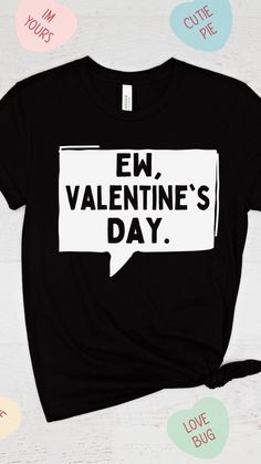 Ew Valentines Day Shirt Valentines Day Tshirt Ideas, Trendy Valentine's Day T-shirt, Trendy Cotton T-shirt For Valentine's Day, Trendy Valentine's Day T-shirt With Heart Graphic, Trendy Valentine's Day T-shirt With Heart Print, Trendy Heart-shaped T-shirt For Valentine's Day, Rave Style, Personalised Gifts For Friends